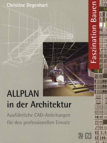 ALLPLAN in der Architektur: Ausführliche CAD-Anleitungen für den professionellen Einsatz (Faszination Bauen)